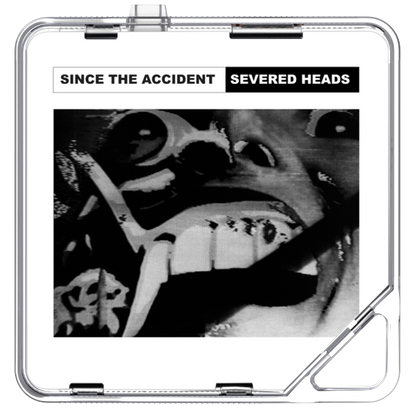 Severed Heads - Since The Accident - KiTalbum