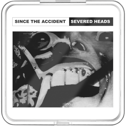Severed Heads - Since The Accident - KiTalbum